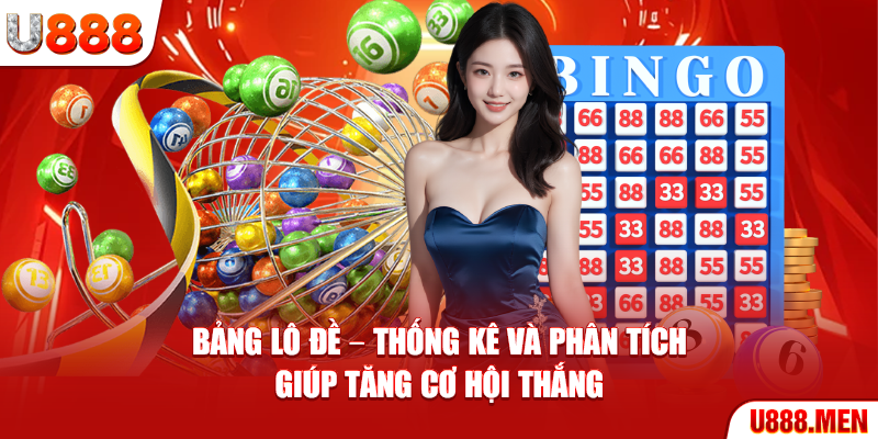 Bảng Lô Đề – Thống Kê Và Phân Tích Giúp Tăng Cơ Hội Thắng Bảng lô đề