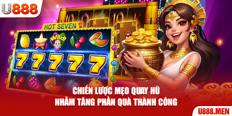 Mẹo quay hũ dành cho người chơi thông minh