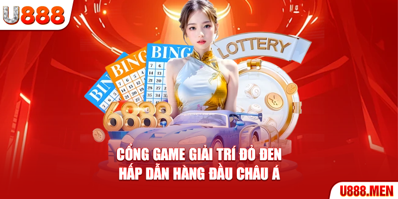 Xổ Số U888 Trả Thưởng Cao, Rút Tiền Liền Tay Cổng game giải trí đỏ đen hấp dẫn hàng đầu Châu Á