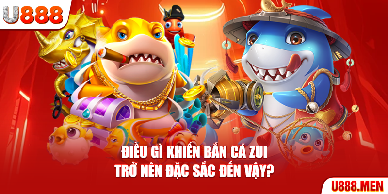 Bắn Cá Zui – Khám Phá Đại Dương, Nhận Ngay Quà Hấp Dẫn Điều gì khiến bắn cá Zui trở nên đặc sắc đến vậy?