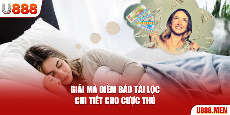 Giải mã điềm báo tài lộc chi tiết cho cược thủ