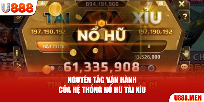 Nguyên tắc vận hành của hệ thống nổ hũ tài xỉu