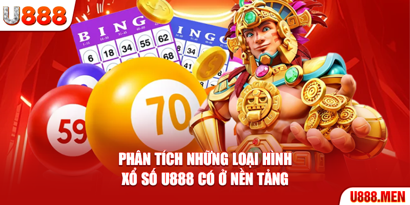 Xổ Số U888 Trả Thưởng Cao, Rút Tiền Liền Tay Phân tích những loại hình xổ số U888 có ở nền tảng