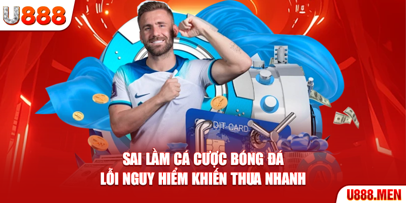 Sai lầm cá cược bóng đá